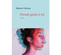 Prends garde à toi Manon Fantou (Auteur)