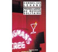 Prends garde au buveur solitaire Cornelius Lehane (Auteur), François Guérif (Collection dirigée par), Johanna Dautzenberg (Traduction), Corinne Faure-Geors (Traduction)