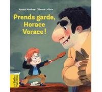 Prends garde, Horace vorace