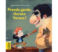 Prends garde, Horace vorace - Arnaud Alméras - Bayard Jeunesse - broché - Contes et légendes jeunesse