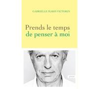 Prends le temps de penser à moi - Gabrielle Maris Victorin - Grasset - broché - Roman