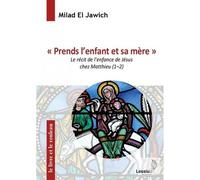 Prends L'enfant Et Sa Mère - Le Récit De L'enfance De Jésus Chez Matthieu (1-2)