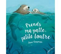 Prends ma patte petite loutre