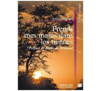 Prends Mes Mains Dans Les Tiennes - Le Sens De La Vie Dans Les Rencontres Des Derniers Jours
