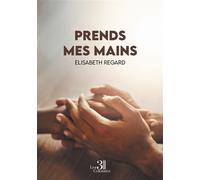 Prends mes mains - Elisabeth Regard - Trois Colonnes - broché - Roman