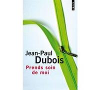 Prends soin de moi Jean-Paul Dubois (Auteur)