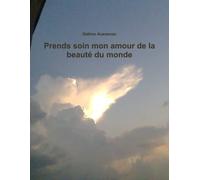 Prends soin mon amour de la beauté du monde