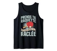 Prends ta Raquette Viens Prendre ta raclée Ping Pong Humour Débardeur
