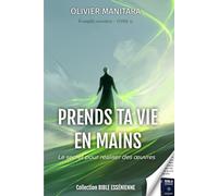 Prends ta vie en mains - Tome 15 - Evangiles Esséniens - Collection Bible Essénienne: Le secret pour rélaiser des oeuvres