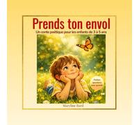Prends ton envol: Petit conte poétique pour enfants de 3 à 5 ans