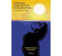 Prends une petite clémentine - Ma vie bipolaire