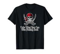 Prenez ce Que Vous Pouvez, ne Donnez Rien en Retour Skull and Swords Pirate T-Shirt