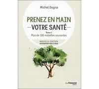 Prenez en main votre santé - Plus de 100 maladies courante - Tome 1 (1)