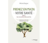 Prenez En Main Votre Santé - Tome 2, Les Nouvelles Découvertes