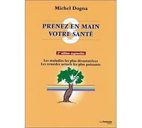 Prenez en main votre santé - tome 3 - Les maladies les plus dévastatrices, les remèdes les plus puis