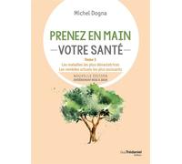 Prenez en main votre santé - Tome 3 - Michel Dogna - Les éditions Trédaniel - ebook (ePub) - Guide