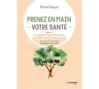 Prenez en main votre santé - Tome 3 Volume 3 - Michel Dogna - Tredaniel La Maisnie - broché - Guide