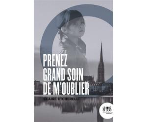 Prenez grand soin de m'oublier - Claire Etchérelli - Le Bord De L'eau Eds - broché - Roman