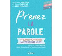 Prenez la parole 10 séances d'autocoaching pour oser défendre ses idées - Sébastien Bernard - Vuibert - broché - Guide