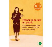 Prenez La Parole En Public - La Méthode Pratique Audio En Une Heure (1cd Audio)