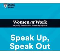 Prenez la parole, exprimez-vous (HBR Women at Work Series)