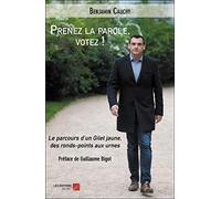 Prenez la parole, votez !: Le parcours d’un Gilet jaune, des ronds-points aux urnes