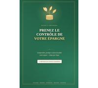 Prenez le contrôle de votre épargne: Comprendre, protéger et faire fructifier votre argent étape par étape