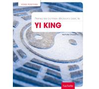 Prenez les bonnes décisions avec le Yi King