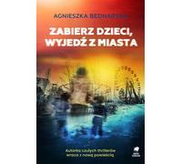 Prenez les enfants, quittez la ville - Agnieszka Bednarska (Buch auf Polnisch)