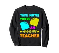 Prenez Note! Vous êtes Un Enseignant Incroyable appréciation Gratitude Sweatshirt