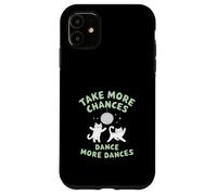 Prenez Plus de Chances Dansez Plus de Danses Danse Chat Coque pour iPhone 11