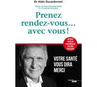Prenez rendez-vous... avec vous !: Votre santé vous dira merci