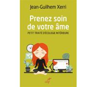 Prenez soin de votre âme - Jean-Guilhem Xerri - Cerf - broché - Essai