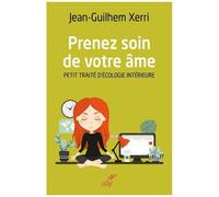 Prenez Soin De Votre Âme - Petit Traité D'écologie Intérieure