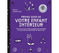 Prenez soin de votre enfant intérieur Toutes les clés pour apaiser vos blessures et cultiver une meilleure estime de soi - Maud Albertini - Lotus Et L'elephant - broché - Guide