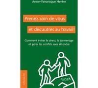 Prenez soin de vous et des autres au travail ! Anne-Véronique Herter (Auteur)