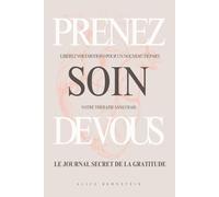 Prenez soin de vous - Le journal secret de la gratitude: Libérez vos émotions pour un nouveau départ. Votre thérapie sans frais
