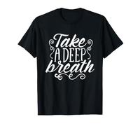Prenez Une Respiration Profonde Relaxation Mindfulness Zen Yoga T-Shirt