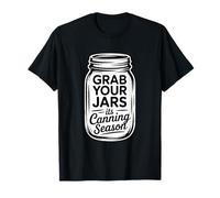 Prenez Vos bocaux C'est la Saison de la Mise en Conserve Fait Maison T-Shirt