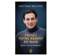 Prenez Votre Argent En Main - Devenir Riche, Ça S'apprend !