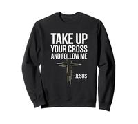 Prenez Votre Croix et Suivez-Moi : Jésus Sweatshirt