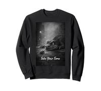 Prenez Votre Temps, Humour Dinosaure Sweatshirt