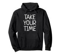 Prenez votre temps Sweat à Capuche