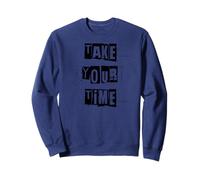 Prenez Votre Temps Sweatshirt