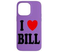 Prénom Bill I Love Bill Coque pour iPhone 14 Pro Max