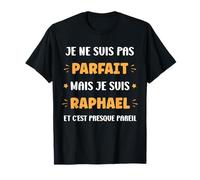 Prénom Je ne suis pas parfait mais je suis Raphael T-Shirt