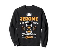 Prénom Jerome ne vieillit Pas Drole Humour Jerome Sweatshirt