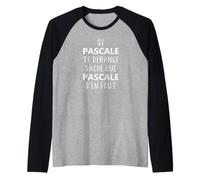 Prénom Pascale Humour Te dérange sache Que Pascale Manche Raglan