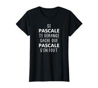 Prénom Pascale Humour Te dérange sache Que Pascale T-Shirt