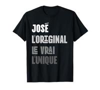 Prénom Personnalisé José l'Original le Vrai l'Unique T-Shirt